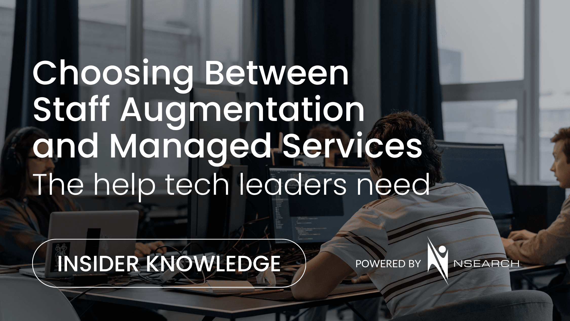 Choosing Between Staff Augmentation and Managed Services β Insider Knowledge by nSearch Global