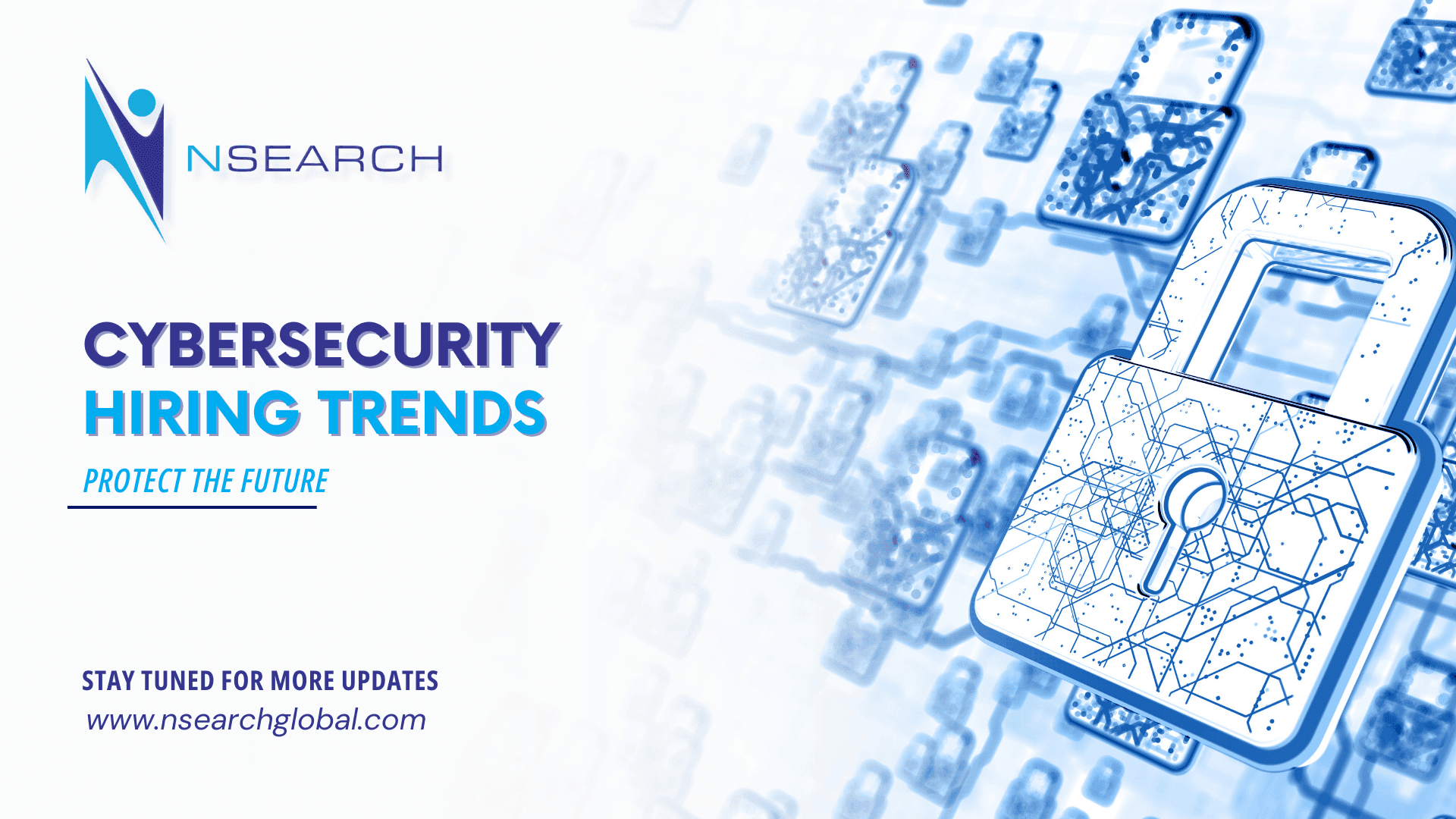 Cybersecurity Hiring Trends: Protecting the Future