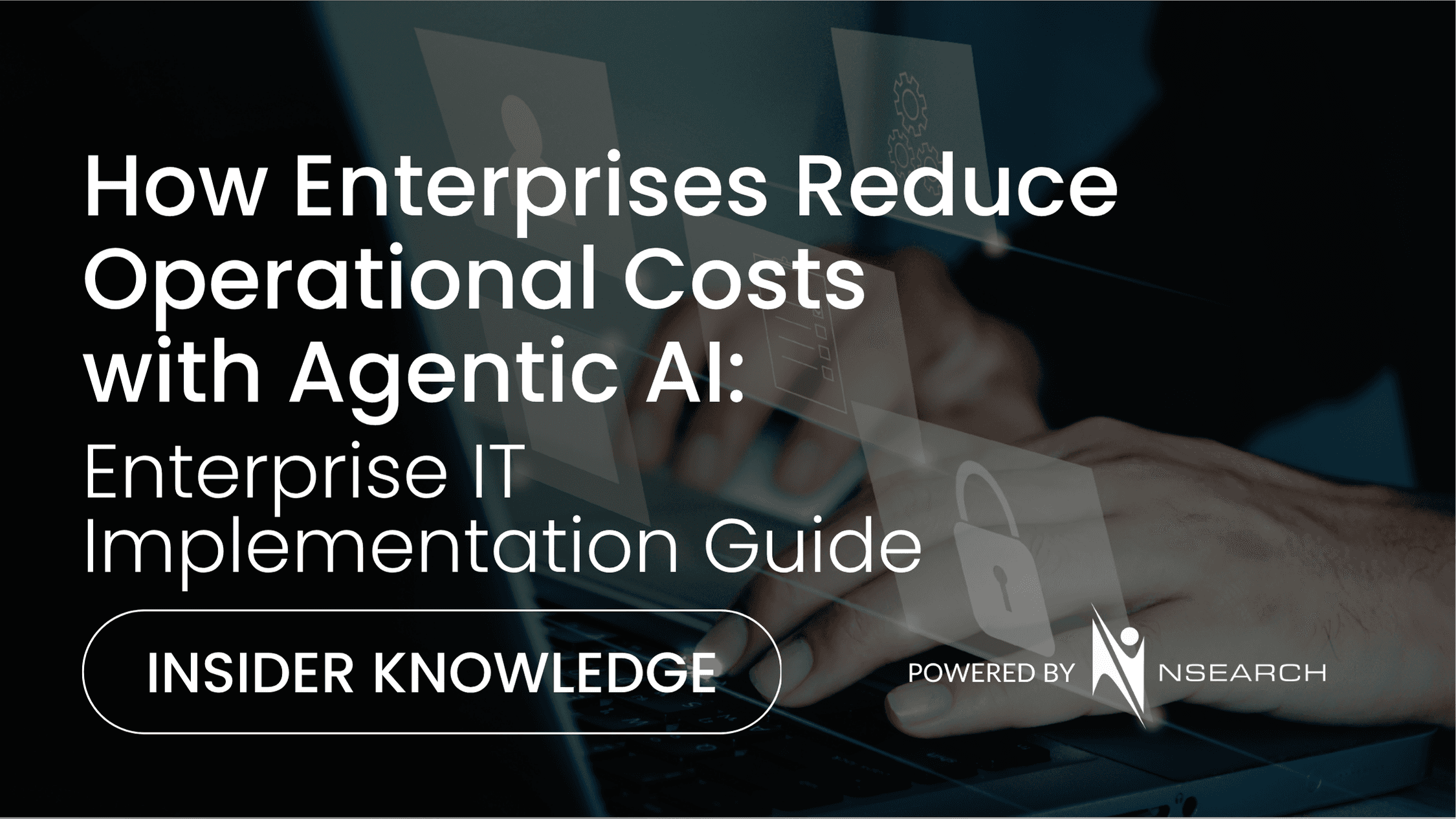 How Enterprises Reduce Operational Costs with Agentic AI — Enterprise IT Implementation Guide
