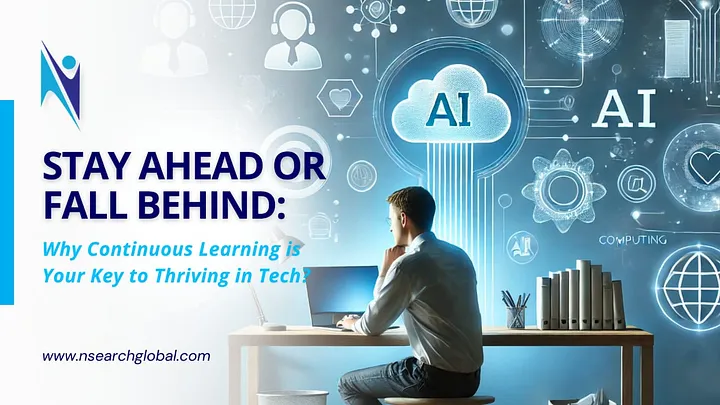 Stay Ahead or Fall Behind: Why Continuous Learning is Your Key to Thriving in Tech?